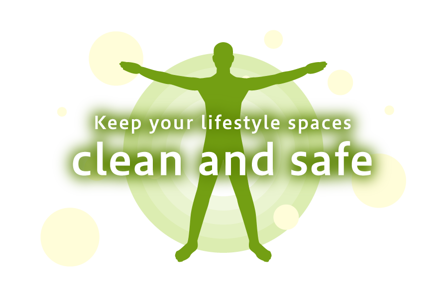 Keep your lifestyle spaces clean and safe